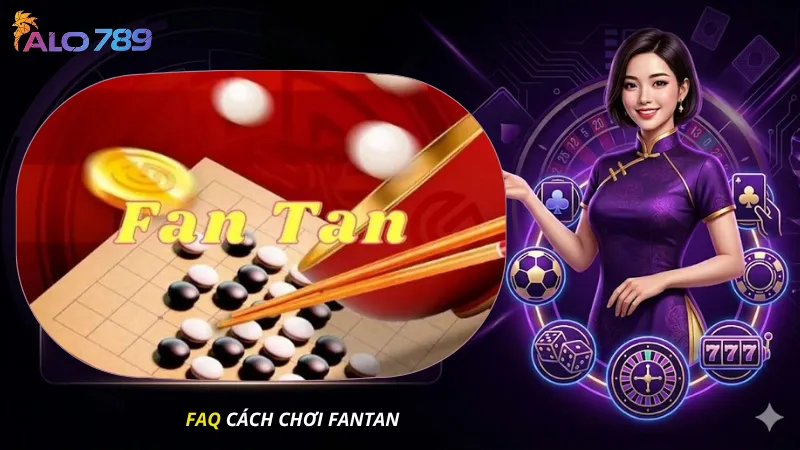 FAQ cách chơi Fantan